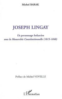 Joseph Lingay : un personnage balzacien sous la monarchie constitutionnelle, 1815-1848