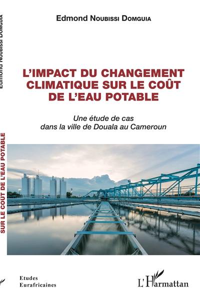 L'impact du changement climatique sur le coût de l'eau potable : une étude de cas dans la ville de Douala au Cameroun
