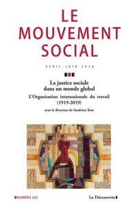 Mouvement social (Le), n° 263. La justice sociale dans un monde global : l'Organisation internationale du travail (1919-2019)