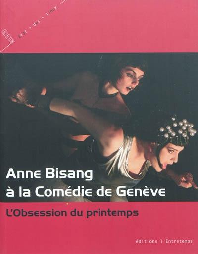 Anne Bisang à la Comédie de Genève : l'obsession du printemps