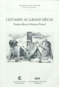 L'estampe au Grand Siècle : études offertes à Maxime Préaud
