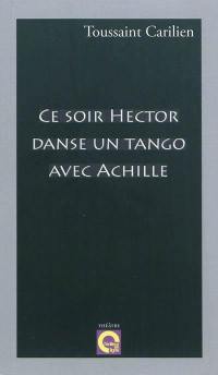 Ce soir Hector danse un tango avec Achille. Mayombé Bombé