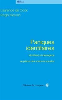 Paniques identitaires : identité(s) et idéologie(s) au prisme des sciences sociales