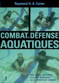 Combat et défense aquatiques : une autre voie pour les arts martiaux & les sports de combat