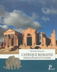 L'Afrique romaine : Tripolitaine et Tunisie