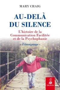 Au-delà du silence : l'histoire de la communication facilitée et de la psychophanie : témoignage