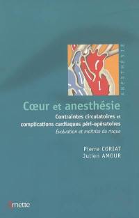 Coeur et anesthésie : contraintes circulatoires et complications cardiaques périopératoires : évaluation et maîtrise du risque