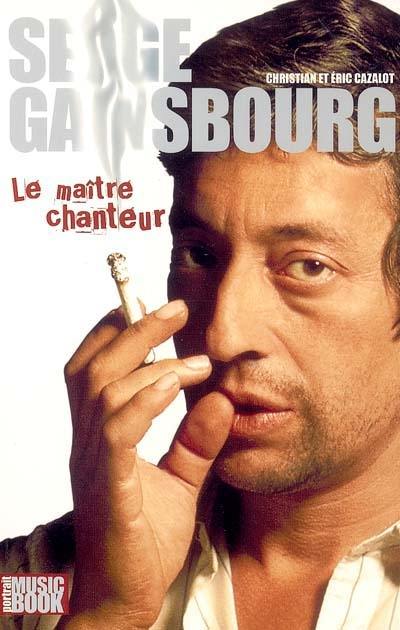 Serge Gainsbourg, le maître chanteur