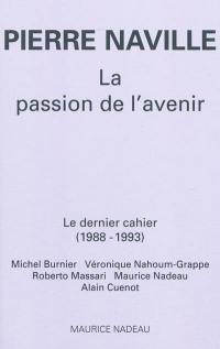 La passion de l'avenir : le dernier cahier (1988-1993)