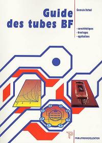 Guide des tubes BF : recueil de caractéristiques, de brochages et d'applications