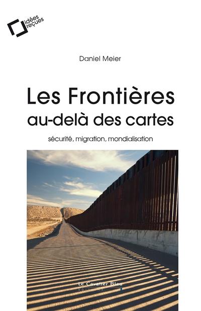 Les frontières, au-delà des cartes : sécurité, migration, mondialisation