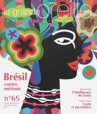 Grande oreille (La), n° 65. Brésil : contes métissés