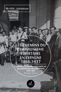 Les chemins du communisme libertaire en Espagne : 1868-1937. Vol. 2. L'anarcho-syndicalisme travaillé par ses prétentions anticapitalistes : 1910-juillet 1936