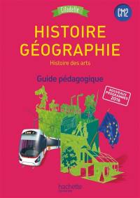 Histoire géographie, histoire des arts, CM2 cycle 3 : guide pédagogique : nouveaux programmes 2016