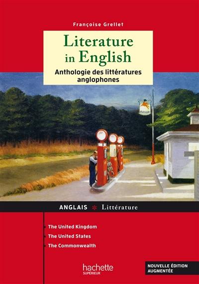 Literature in English : anthologie des littératures anglophones : the United Kingdom, the United States, the Commonwealth