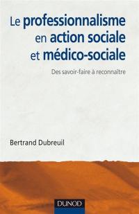 Le professionnalisme en action sociale et médico-sociale : des savoir-faire à reconnaître