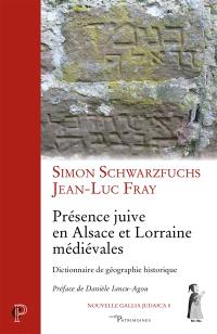Présence juive en Alsace et Lorraine médiévales : dictionnaire de géographie historique