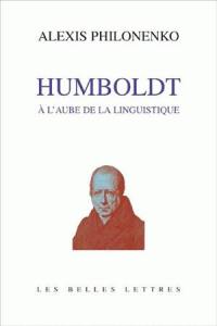 Wilhelm von Humboldt ou L'aurore de la linguistique