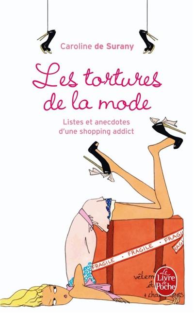 Les tortures de la mode : listes et anecdotes d'une shopping addict