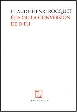 Elie ou La conversion de Dieu