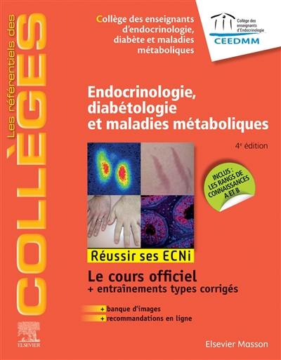 Endocrinologie, diabétologie et maladies métaboliques : réussir ses ECNi : le cours officiel + entraînements types corrigés + banque d'images + recommandations en ligne