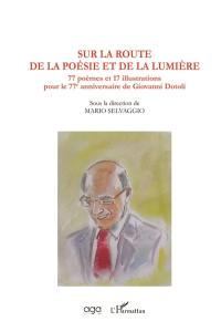 Sur la route de la poésie et de la lumière : 77 poèmes et 17 illustrations pour le 77e anniversaire de Giovanni Dotoli