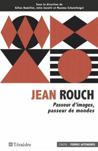 Jean Rouch : passeur d'images, passeur de mondes