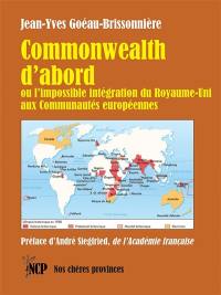 Commonwealth d'abord : ou l'impossible intégration du Royaume-Uni aux communautés européennes