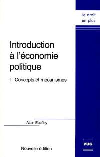 Introduction à l'économie politique. Vol. 1. Concepts et mécanismes