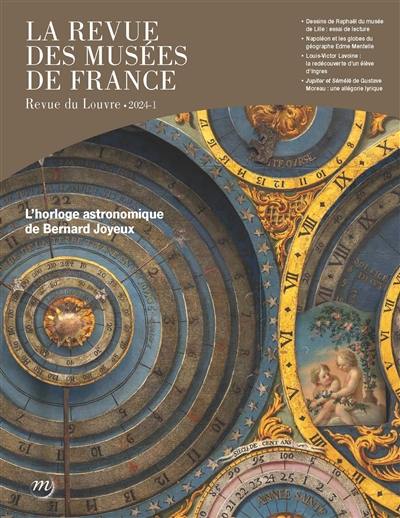 Revue des musées de France (La) : revue du Louvre, n° 1 (2024). L'horloge astronomique de Bernard Joyeux