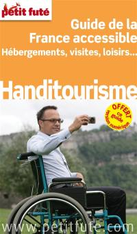 Handitourisme : guide de la France accessible, hébergement, visite, loisirs...