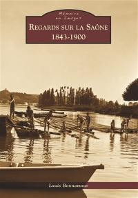 Regards sur la Saône, 1843-1900