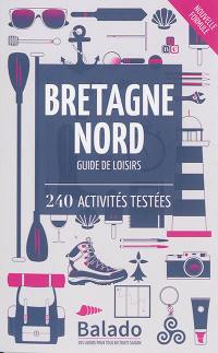 Bretagne Nord : guide de loisirs : 240 activités testées