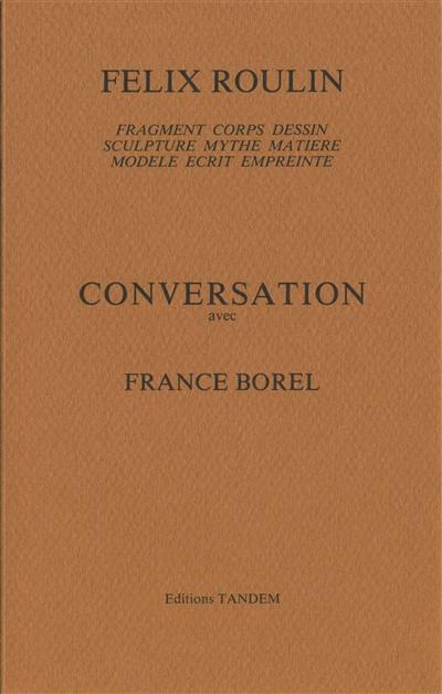 Conversation avec France Borel : fragment, corps, dessin, sculpture, mythe, matière, modèle, écrit, empreinte