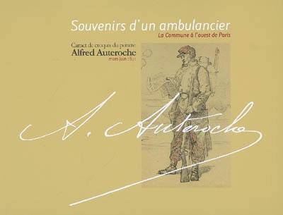 Souvenirs d'un ambulancier : la Commune à l'ouest de Paris : carnet de croquis du peintre Alfred Auteroche, mars-juin 1871