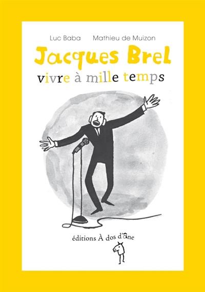 Jacques Brel : vivre à mille temps