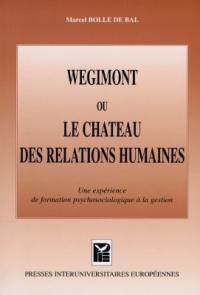 Wégimont ou Le château des relations humaines : une expérience de formation psychosociologique à la gestion