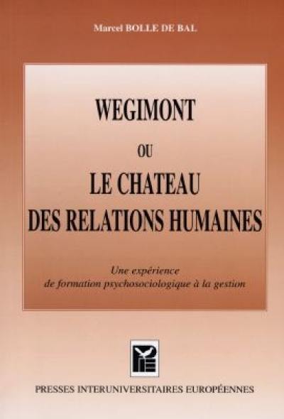 Wégimont ou Le château des relations humaines : une expérience de formation psychosociologique à la gestion