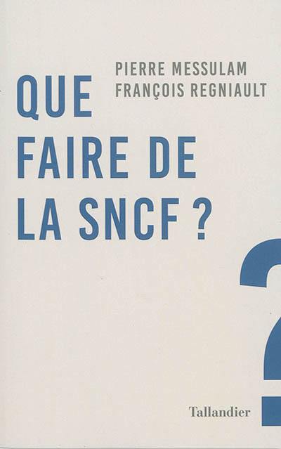 Que faire de la SNCF ?