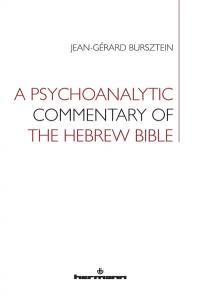 A psychoanalytic commentary of the Hebrew Bible