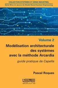 Modélisation architecturale des systèmes avec la méthode Arcadia : guide pratique de Capella