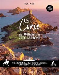 La Corse en 100 itinéraires zéro carbone : plus de 100 itinéraires à pied, à vélo en kayak... pour découvrir la Corse autrement !