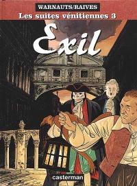 Les suites vénitiennes. Vol. 3. Exil