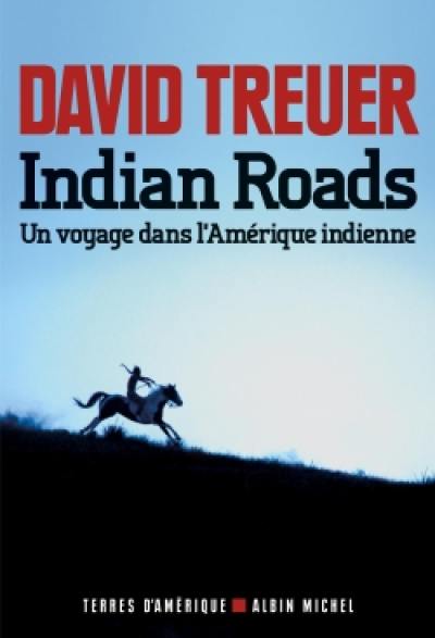 Indian roads : un voyage dans l'Amérique indienne