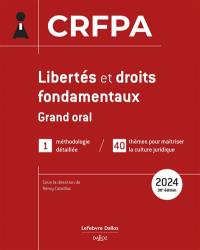 Libertés et droits fondamentaux 2024 : 40 thèmes pour maîtriser la culture juridique : CRFPA grand oral