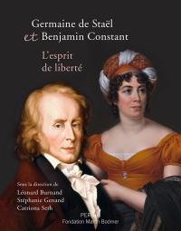 Germaine de Staël et Benjamin Constant, l'esprit de liberté : exposition, Cologny, Fondation Martin Bodmer, du 20 mai au 1er octobre 2017