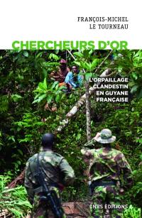 Chercheurs d'or : l'orpaillage clandestin en Guyane française