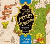 Atlas des mondes imaginaires. Les archipels oubliés