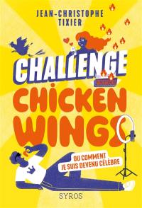 Challenge chicken wings ou Comment je suis devenu célèbre