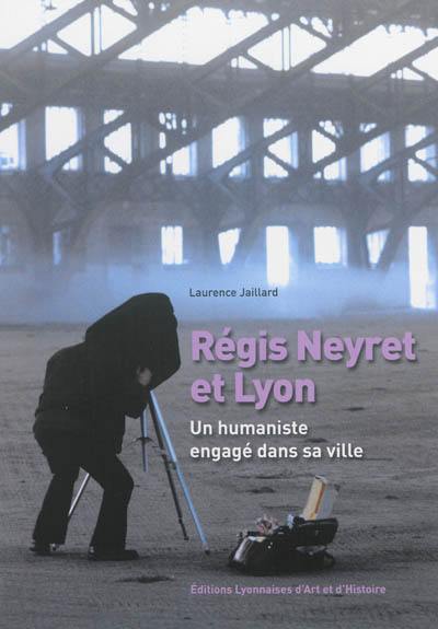 Régis Neyret et Lyon : un humaniste engagé dans sa ville
